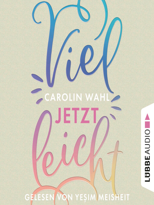 Title details for Vielleicht jetzt--Vielleicht-Reihe, Teil 1 by Carolin Wahl - Wait list